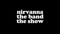 Nirvanna the Band the Show