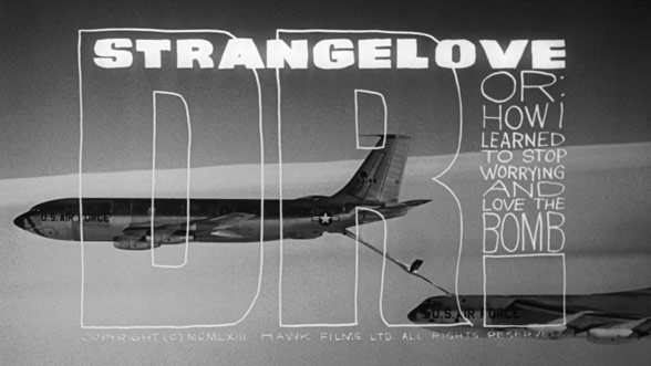 Dr Strangelove Or How I Learned To Stop Worrying And Love The Bomb 1964 — Art Of The Title